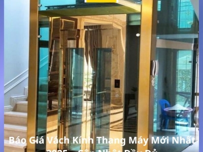 Báo Giá Vách Kính Thang Máy Mới Nhất 2025 – Cập Nhật Đầy Đủ
